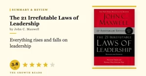 The 21 Irrefutable Laws of Leadership Summary & Review: The Complete Framework for Growing Your Influence