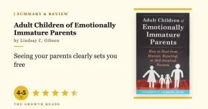 Adult Children of Emotionally Immature Parents Summary & Review: Why Your Childhood Felt So Lonely