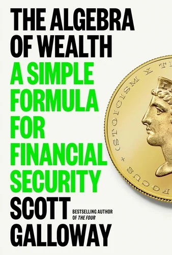 The Algebra of Wealth book cover by Scott Galloway