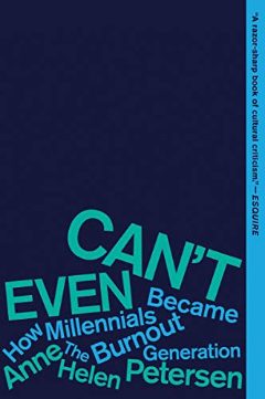 Can't Even by Anne Helen Petersen book cover
