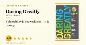Daring Greatly Summary & Review: Why Vulnerability Is the Ultimate Courage