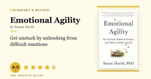 Emotional Agility Summary & Review: Get Unstuck and Thrive