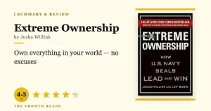 Extreme Ownership Summary & Review: How U.S. Navy SEALs Lead and Win