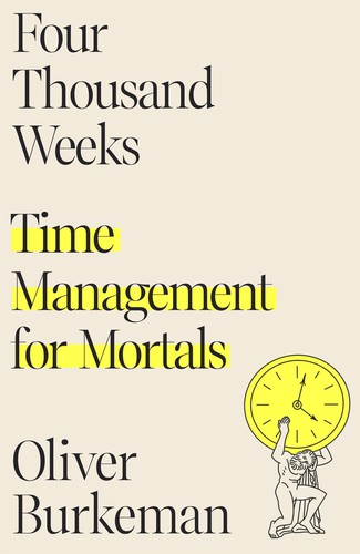 Four Thousand Weeks book cover by Oliver Burkeman