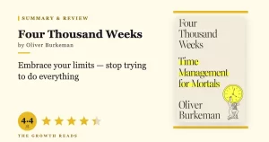 Four Thousand Weeks Summary & Review: Time Management for Mortals