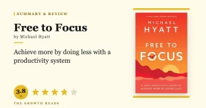 Free to Focus Summary & Review: Achieve More by Doing Less