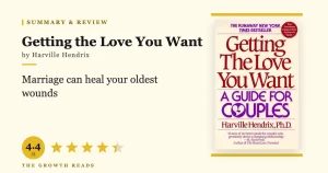 Getting the Love You Want Summary & Review: Why You Chose Your Partner
