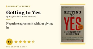 Getting to Yes Summary & Review: Negotiate Agreement Without Giving In