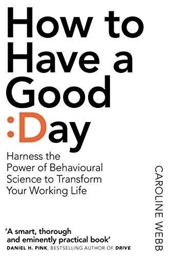 How to Have a Good Day by Caroline Webb book cover