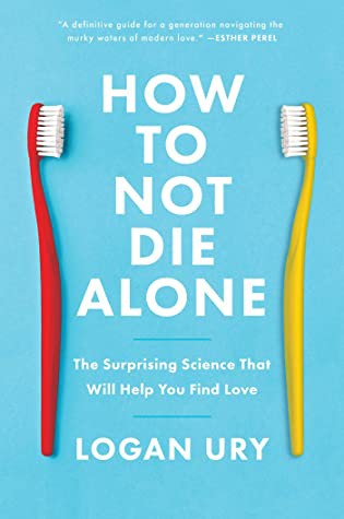 How to Not Die Alone by Logan Ury book cover