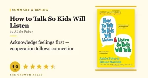 How to Talk So Kids Will Listen Summary & Review: 5 Skills That Transform Parenting