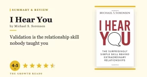 I Hear You Summary & Review: The Validation Skill That Transforms Every Relationship