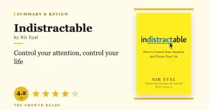 Indistractable Summary & Review: How to Control Your Attention