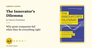 The Innovator’s Dilemma Summary & Review: Why Great Companies Fail When They Do Everything Right