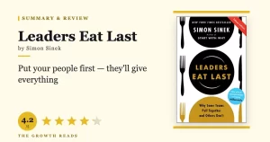 Leaders Eat Last Summary & Review: Build a Team That Has Your Back
