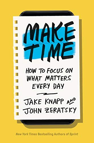 Make Time by Jake Knapp and John Zeratsky book cover