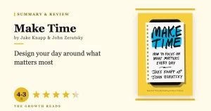 Make Time Summary & Review: Design Your Day Around What Matters