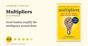 Multipliers Summary & Review: How the Best Leaders Make Everyone Smarter