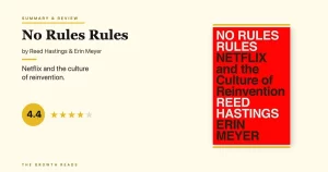 No Rules Rules Summary & Review: Netflix’s Radical Culture Playbook