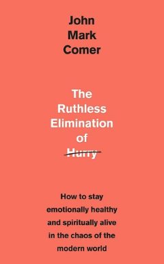 The Ruthless Elimination of Hurry by John Mark Comer book cover