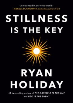 Stillness Is the Key by Ryan Holiday book cover
