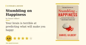 Stumbling on Happiness Summary & Review: Why Your Brain Lies About the Future