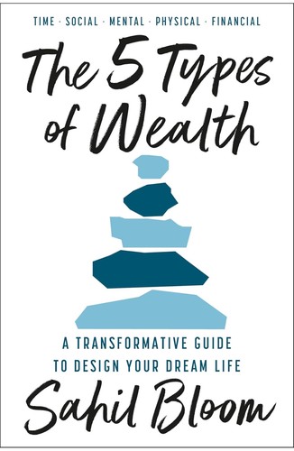 The 5 Types of Wealth by Sahil Bloom book cover