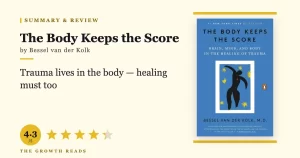 The Body Keeps the Score Summary & Review: How Trauma Reshapes the Brain and Body