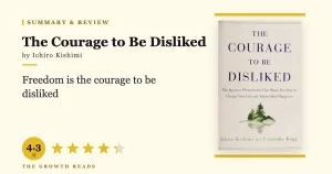 The Courage to Be Disliked Summary & Review: The Adlerian Path to Freedom