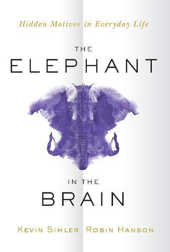 The Elephant in the Brain by Kevin Simler and Robin Hanson book cover
