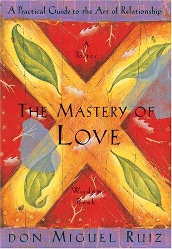 The Mastery of Love by Don Miguel Ruiz book cover