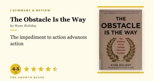 The Obstacle Is the Way Summary & Review: The Stoic Art of Turning Trials into Triumph
