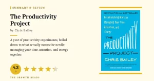 The Productivity Project Summary & Review: Manage Your Time, Attention, and Energy