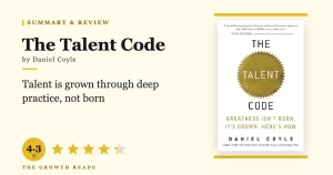 The Talent Code Summary & Review: Greatness Is Grown, Not Born