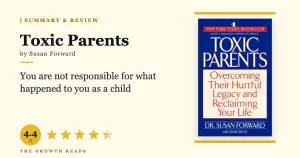 Toxic Parents Summary & Review: Susan Forward’s Guide to Breaking Free from Hurtful Family Patterns
