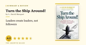 Turn the Ship Around Summary & Review: How to Build Teams That Think for Themselves