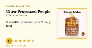 Ultra-Processed People Summary & Review: The Science Behind Food That Isn’t Food