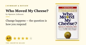 Who Moved My Cheese? Summary & Review: Navigate Change Before It Breaks You