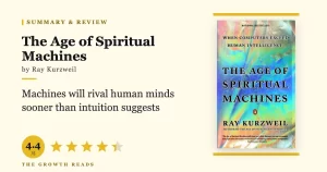 The Age of Spiritual Machines Summary & Review: Kurzweil’s 1999 Blueprint for the AI Age