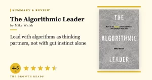 The Algorithmic Leader Summary & Review