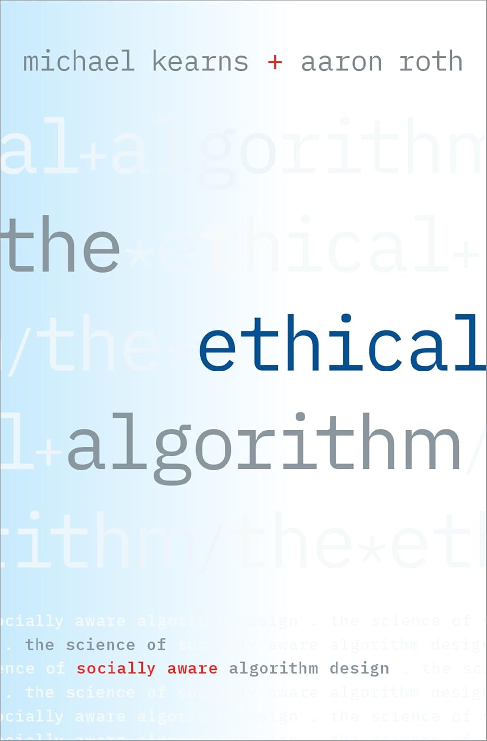 The Ethical Algorithm book cover by Michael Kearns and Aaron Roth