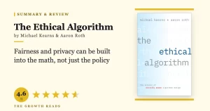 The Ethical Algorithm Summary & Review: Building Fairness and Privacy Into Code, Not Policy