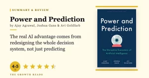 Power and Prediction Summary & Review: Redesigning Decisions, Not Just Predictions