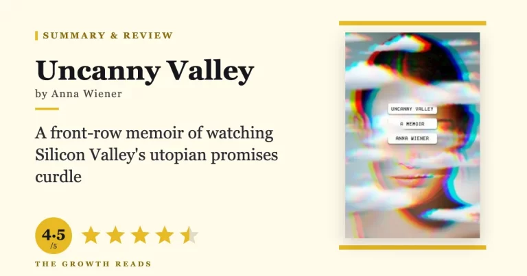 Uncanny Valley Summary & Review: Silicon Valley’s Utopia, From the Inside