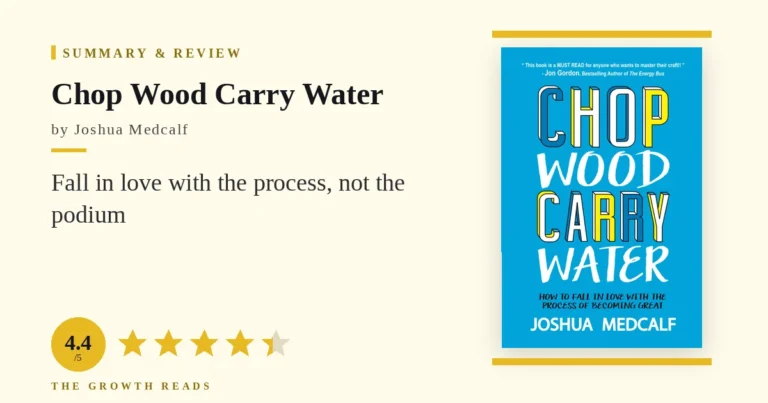 Chop Wood Carry Water Summary & Review: Fall in Love With the Process