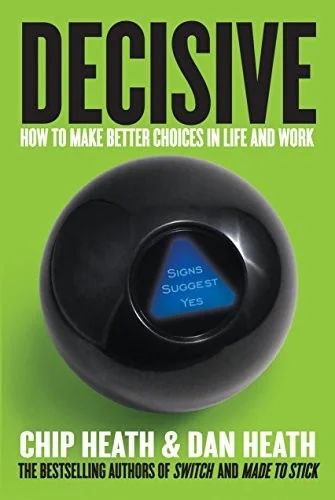 Decisive by Chip Heath & Dan Heath book cover