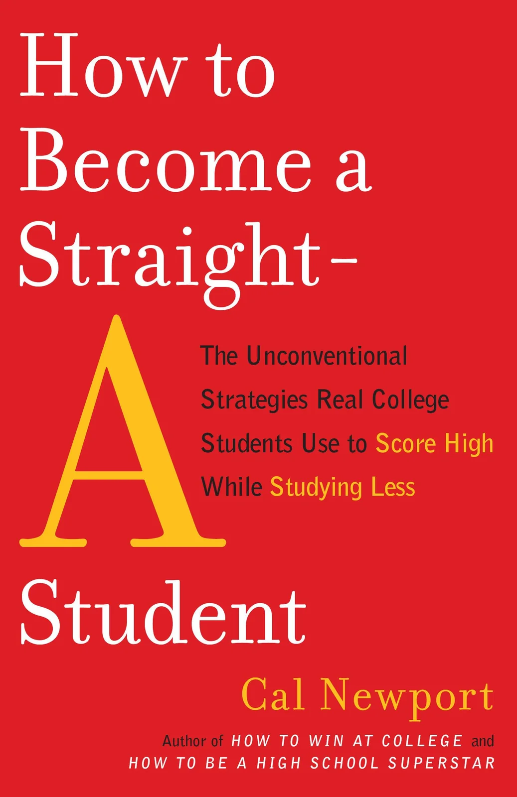 How to Become a Straight-A Student by Cal Newport book cover
