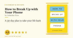 How to Break Up with Your Phone Summary & Review: Take Back Your Life