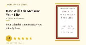 How Will You Measure Your Life Summary & Review: Your Calendar Is the Strategy