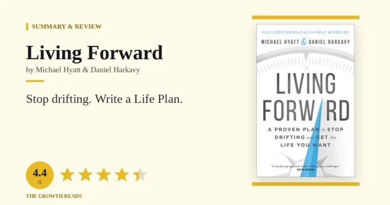 Living Forward Summary & Review: Stop Drifting and Get the Life You Want